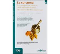 n°83 Le curcuma: Des vertus anticancer, anti-inflammatoires et antioxydantes reconnues