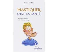n°87 Mastiquer c'est la santé: retrouver le goût et le plaisir de manger