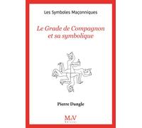 N.92 Le Grade de Compagnon et sa symbolique Les Symboles maçonniques - Pierre Dangle - La Maison De Vie - broché - Essai