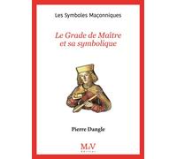 N.93 Le Grade de Maître et sa symbolique - Pierre Dangle - La Maison De Vie - broché - Essai