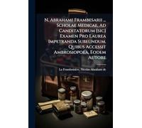 N. Abrahami Frambesarii ... Scholae Medicae, Ad Canditatorum [sic] Examen Pro Laurea Impetranda Subeundum. Quibus Accessit Ambrosiopoea, Eodem Autore