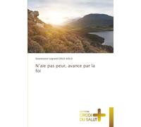 N’aie pas peur, avance par la foi