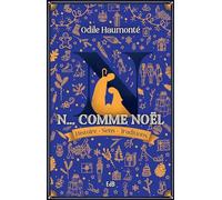 N comme Noël: Histoire - Sens - Traditions