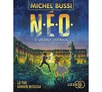 N.E.O. - tome 2 Les deux Châteaux Michel Bussi (Auteur), Damien Witecka (Lu par)