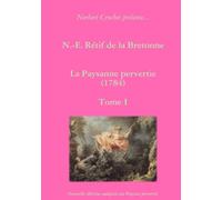 N.-E. Rétif de la Bretonne - La Paysanne pervertie Tome I