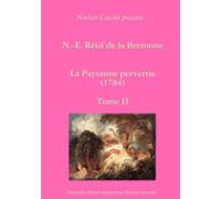 N.-E. Rétif de la Bretonne - La Paysanne pervertie Tome II