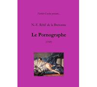 N.-E. Rétif de la Bretonne - Le Pornographe