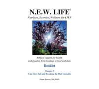 N.E.W. LIFE (Nutrition, Exercise, Wellness for LIFE) Booklet-Chapter 9, Why Diets Fail and Breaking the Diet Mentality