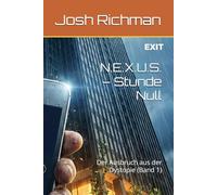 N.E.X.U.S. - Stunde Null: Der Ausbruch aus der Dystopie (Band 1)