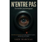 N’entre pas: Un thriller psychologique sur la plus grande de vos peurs : celui qui entre sans frapper.