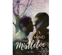 (N)ever mind the Mistletoe