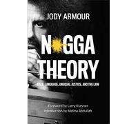 N*gga Theory: Race, Language, Unequal Justice, and the Law