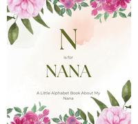 N is for Nana: A Little Alphabet Book About My Nana