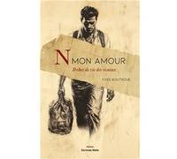 N mon amour - Bribes de vie des oiseaux Yves Boutroue (Auteur)