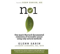 n of 1: One man's Harvard-documented remission of incurable cancer using only natural methods