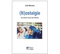 (N)ostalgie Un amour sous les tilleuls - Joël Moreau - Du Palio - broché - Roman