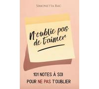 N’oublie pas de t’aimer: 101 notes à soi pour ne pas t’oublier