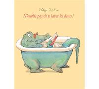 N oublie pas de te laver les dents - Philippe Corentin - Ecole Des Loisirs - relié - Album jeunesse dès 3 ans