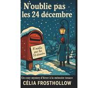 N’OUBLIE PAS LES 24 DÉCEMBRE: Un cosy mystery d’hiver à la mémoire tenace. Chaque carte de Noël cache un secret. Cette année, c’est une dent humaine.