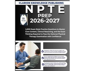 N P T E PREP 2026-2027: 1,000 Exam-Style Practice Questions to Master Core Content, Clinical Reasoning, and the Exam Thinking Required to Pass the ... Physical Therapy Examination with Confidence