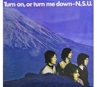 N.S.U. - Turn on Or Turn Me Down