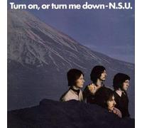 N. S. U. – Turn on, Or Turn Me Down – CD
