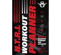 N.T.R.L. Gym Log Book: Your Complete Workout Log and Fitness Journal