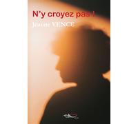 N’y croyez pas ! - Jeanne Vence - 5 Sens Editions - broché - Roman