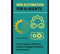 n8n Automation for AI Agents: The Developer’s Definitive Guide to Intelligent Workflow Orchestration
