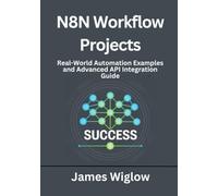 n8n Workflow Projects: Real-World Automation Examples and Advanced API Integration Guide