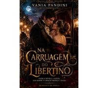 Na Carruagem do Libertino: Entre regras, segredos e uma paixão inesperada