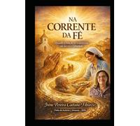 NA CORRENTE DA FÉ: Quando a oração se transforma em serviço e felicidade