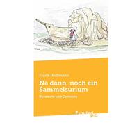 Na dann, noch ein Sammelsurium: Kurztexte und Cartoons