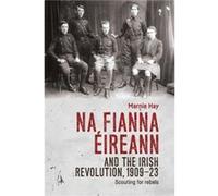 Na Fianna EIreann and the Irish Revolution 190923 by Marnie Hay Marnie Hay (Auteur)