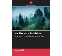 Na Floresta Proibida: Harry Potter e a moralidade dos contos de fadas