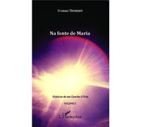 Na fonte de Maria Crônicas de um Convite à Vida - Volume 5 - Yvonne Trubert - L'harmattan - broché - Roman