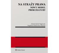 Na straży prawa Nowy model prokuratury - Michał Gabriel-Węglowski, Magdalena Malinowska-Wójcicka (Literatur, Recht auf Polnisch)