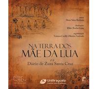 Na Terra dos Mãe-da-Lua e o Diário de Zuza Santa Cruz