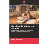 Na trilha da leitura em voz alta: A importância da leitura em voz alta na escola primária e no desenvolvimento infantil