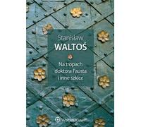 Na tropach doktora Fausta i inne szkice - Stanisław Waltoś (Littérature, essais et journalisme littéraire en polonais)