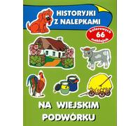 Na wiejskim podwórku Histoire avec autocollants - Anna Wiśniewska (Bücher mit Aufklebern für Kinder auf Polnisch)