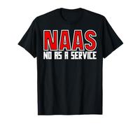 NAAS No As A Service Funny Trending Quote T-Shirt