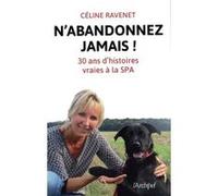 N'abandonnez jamais ! 30 ans d'histoires vraies à la SPA