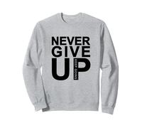 N'abandonnez jamais, continuez Sweatshirt