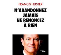 N'abandonnez jamais, ne renoncez à rien