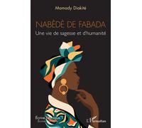 Nabèdè de Fabada Une vie de sagesse et d’humanité - Mamady Diakité - L'harmattan - broché - Roman