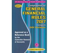 Nabhi Compilation of General Financial Rules 2017 Alongwith GOI Decisions Approved as a Reference Book by the Controller General of Accounts