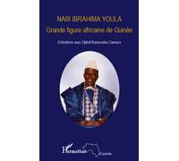 Nabi Ibrahima Youla, Grande figure africaine de Guinée Entretiens avec Djibril Kassomba Camara - Nabi Ibrahima Youla - L'harmattan - broché - Essai