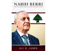 Nabih Berri: The Southern Force in the Lebanese State