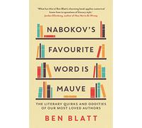 Nabokov's Favourite Word Is Mauve: The literary quirks and oddities of our most-loved authors